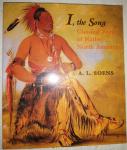 Soens, A. L. - I, the Song / Classical Poetry of Native North America