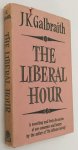 Galbraith, John Kenneth, - The liberal hour