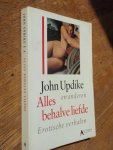 Updike, John e.a. - Alles behalve liefde