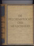 BERKELBACH VAN DER SPRENKEL, Dr. J.W. (redactie) - De Pelgrimstocht der Menschheid - Geïkkustreerde wereldgeschiedenis v/d oudste tijden tot op heden