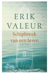 Erik Valeur - Schipbreuk van een leven