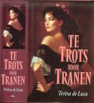 Luca, Teresa de .. Vertaling Willy Montanus  .. Omslagontwerp :  Julie Bergen  de illustratie is van Elaine Gignilliat - Te trots voor tranen ..  is een meesterlijke roman die u meevoert van het beschaafde Londen naar het verscheurde Spanje tijdens de burgeroorlog . dikke pil lees plezier voor Uren