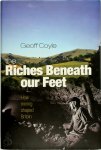 Geoff Coyle - The Riches Beneath Our Feet How Mining Shaped Britain