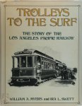William A. Myers, Ira L. Swett - Trolleys to the Surf The Story of the Los Angeles Pacific Railway