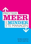 Remko Iedema, Bram Wattel - Presteer Meer Door Minder Te Managen