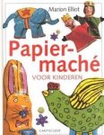 Elliot, Marion. - Papier-mache voor kinderen