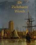 Marijnissen, Peter, Wim de Paus, Peter Schoon e.a. (red.). - De Zichtbaere Werelt: Schilderkunst uit de Gouden Eeuw in Hollands oudste stad.