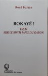 BUREAU René - Bokayé ! Essai sur le Bwiti Fang du Gabon