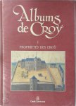 Jean-Marie Duvosquel [Ed.] - Albums de Croÿ I - Propriétés de Croÿ Principauté de Chimay, Comté de Beaumont, Baronnie de Quiévrain