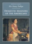 Fanny Trollope - Domestic Manners of the Americans
