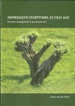 Weele, Gerda van der - DEPRESSIVE SYMPTOMS AT OLD AGE Proactive management in general practice
