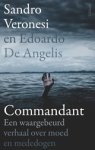 Sandro Veronesi ; Edoardo De Angelis - Commandant - Een waargebeurd verhaal over moed en mededogen Sandro Veronesi ; Edoardo De Angelis - Commandant - Een waargebeurd verhaal over moed en mededogen