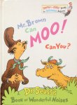 dr. Seuss - Mr. Brown can moo! Can you? / dr. Seuss's book of wonderful noises