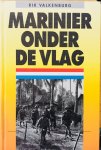 Valkenburg, Rik - Marinier onder de vlag. Een waarheidsgetrouw, persoonlijk relaas over de verschikkingen onder het Japanse juk.