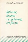 Brouwer, Mr. J.Th.L. - Lijfrente, levensverzekering en fiscus