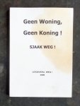 WEG, SJAAK - Geen woning, geen koning