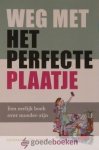 Brinke, Annemarie ten - Weg met het perfecte plaatje *nieuw* nu van  14,99 voor --- Het eerlijke boek over moeder-zijn