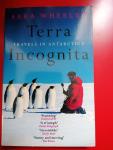 Wheeler, Sara - Terra Incognita ; Travels in Antarctica