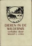 Long, William Vertaling van Cilia Stoffel - De grijze wolf 1923, Moeder Natuur 1927, Het Boschvolkje 1929, Dieren in de Wildernis (matig, kleiner)
