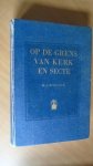 Schilder, H.J. - Op de grens van kerk en secte