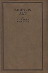 RICKETTS, Charles - Pages on Art. (With DJ).