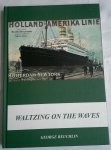 Reuchlin, George - Waltzing on the waves. Muziek aan boord van de passagiersschepen van de Holland-Amerika lijn