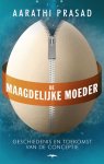 Aarathi Prasad - De maagdelijke moeder geschiedenis en toekomst van de conceptie