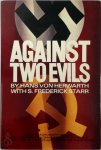Hans-Heinrich Herwarth Von Bittenfeld, S. Frederick Starr - Against Two Evils The Extraordinary Account of a German Diplomat-Soldier's Struggle Against Stalin and Hitler During the Third Reich