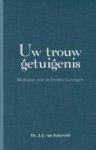 Eckeveld, ds. j.j. van - Uw trouw getuigenis