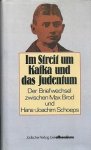 Schoeps, Julius H. - Im Streit um Kafka und das Judentum. Der Briefwechsel zwischen Max Brod und Hans Joachim Schoeps.