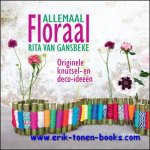 Rita Van Gansbeke - Allemaal Floraal, Originele knutsel- en deco-ideeen