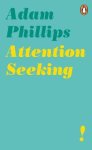 Adam Phillips 43204 - Attention Seeking