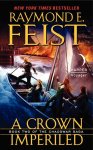Raymond E. Feist - A Crown Imperiled Book Two of the Chaoswar Saga Raymond E. Feist - A Crown Imperiled Book Two of the Chaoswar Saga