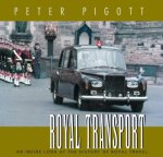 Peter Pigott 175490 - Royal Transport An Inside Look at the History of Royal Travel