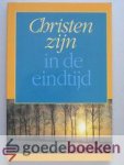 Molenaar, ds. P. - Christen zijn in de eindtijd --- Een bundel artikelen over de geestelijke crisis van deze tijd