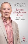 Jean-Pierre Changeux, François L'Yvonnet - Le beau et la splendeur du vrai Entretiens avec François L'Yvonnet