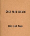 Boon, Louis Paul. - Over mijn boeken.