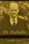 NIEBUHR, R., GILKEY - On Niebuhr. A theological study.