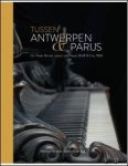 Timothy de Paepe, Jan Dewilde, Hannah Aelvoet, Yannick Wijnants - TUSSEN ANTWERPEN EN PARIJS  De 'Peter Benoit-piano' van Pleyel, Wolff & Cie, 1884. KLANK VAN DE STAD: CAHIER #2