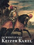 Soly, Hugo & Wim Blockmans, Peter Burke, Fernando Checa Cremades, Geoffrey Parker, M.J. Rodriguez-Salgado, Heinz Shilling, H. Vanhulst, I. Wallerstein: - Karel V. 1500-1558. De Keizer en zijn tijd.