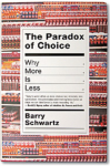 Schwartz, Barry - The paradoc of choice. Why more is less