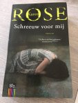 Rose, Karen - Schreeuw voor mij