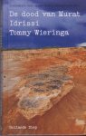 Tommy Wieringa - De dood van Murat Idrissi | Tommy Wieringa Tommy Wieringa - De dood van Murat Idrissi | Tommy Wieringa