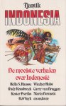 Haasse, Hella S., Wiecher Hulst, Rudy Kousbroek, Carry van Bruggen, Beb Vuyk, Lin Scholte, Ernst Jansz, Maria Dermout, Lambert Lambertz, Louis Couperus, en Kester Freriks - Tjantik Indonesia - De mooiste verhalen over Indonesie