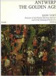 VOET, LEON - Antwerp, the golden age The rise and glory of the metropolis in the sixteenth century