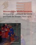 Adelaide Louise Bennett 213272, Patrick de Rynck 237769, Museum Vander Kelen-Mertens - Meesterlijke Middeleeuwen miniaturen van Karel de Grote tot Karel de Stoute / 800-1475