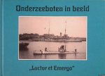 Veer, M.J.T.Th. (Ted) van der - Onderzeeboten in beeld "Luctor et Emergo"