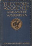 Roosevelt, Theodore - Afrikanische Wanderungen eines Naturforschers und Jägers