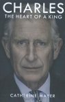 Mayer, Catherine - Charles: the Heart of a King