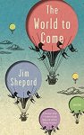 Jim Shepard 97909 - The World to Come